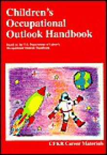 Children's Occupational Outlook Handbook - Cfkr Career Materials, CFKR Career Materials Staff, Laurie Barrows