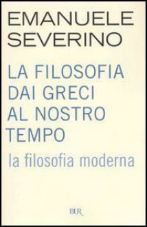 La filosofia moderna - Emanuele Severino