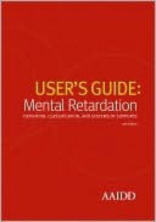 User's Guide: Mental Retardation: Definition, Classification, and Systems of Supports 10e - Robert Schalock, Ruth Luckasson, Michael L. Wehmeyer, Marc Tasse, Wil Buntinx, Sharon Borthwick-Duffy, Martha Snell