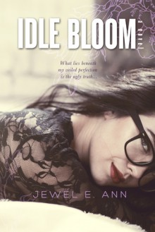 Idle Bloom - Jewel E. Ann