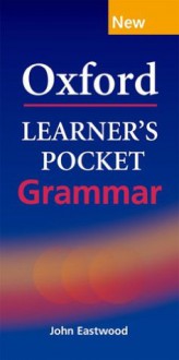 Oxford Learner's Pocket Grammar: Pocket-sized Grammar to Revise and Check Grammar Rules - John Eastwood