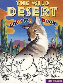 The Wild Desert Coloring Book - Ken Spengler