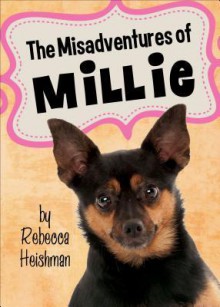 The Misadventures of Millie - Rebecca Heishman