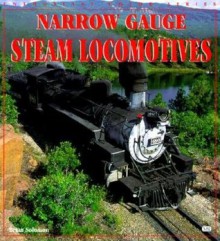 Narrow Gauge Steam Locomotives - Brian Solomon