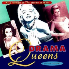 Drama Queens: Wild Women of the Silver Screen - Autumn Stephens