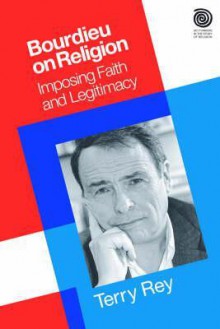 Bourdieu on Religion - Terry Rey