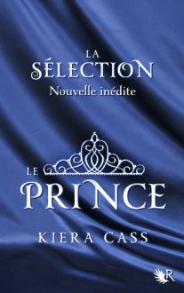 Le prince (La sélection, #0.5) - Kiera Cass