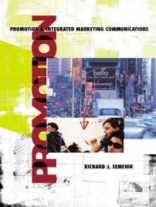 Promotion and Integrated Marketing Communication with Infotrac College Edition [With Info Trac College Edition] - Richard J. Semenik, Allen, O'Guinn