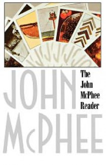 The John McPhee Reader - John McPhee, William Howarth, William L. Howarth