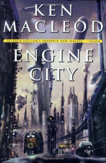 Engine City (Engines Of Light, #3) - Ken MacLeod