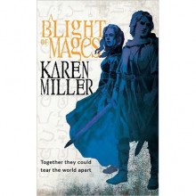 A Blight of Mages (Kingmaker, Kingbreaker #0) - Karen Miller