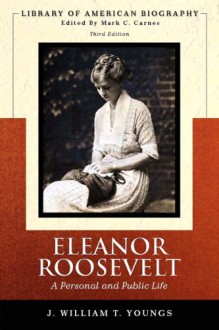 Eleanor Roosevelt: A Personal and Public Life - J. William T. Youngs