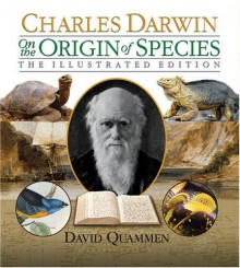 On the Origin of Species: The Illustrated Edition - Charles Darwin, David Quammen