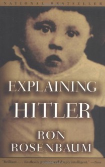 Explaining Hitler - Ron Rosenbaum