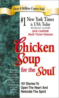 Chicken Soup for the Soul - Jack Canfield, Mark Victor Hansen