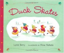 Duck Skates - Lynne Berry, Hiroe Nakata