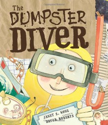 The Dumpster Diver - David Roberts (Illustrator), Janet S. Wong