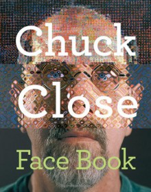 Chuck Close: Face Book - Chuck Close, Ascha Drake