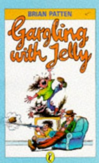 Gargling With Jelly - Brian Patten