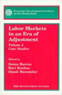 Labor Markets in an Era of Adjustment (Edi Development Studies) (Volume 2 Case Studies) (Edi Development Studies) - Susan Horton, Dipak Mazumdar, S. M. Ravi Kanbur