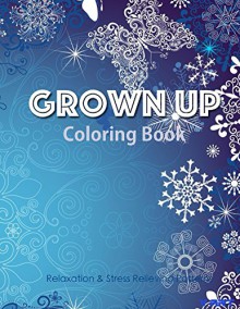 Grown Up Coloring Book 13: Coloring Books for Adults - V Art, Grown up Coloring Book