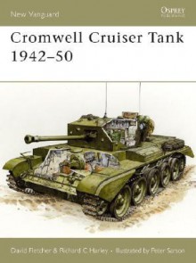 Cromwell Cruiser Tank 1942-50 - David Fletcher, Richard C. Harley, Peter Sarson