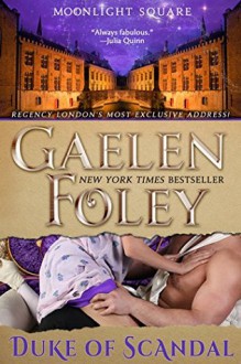 Duke of Scandal (Moonlit Square #1) - Gaelen Foley