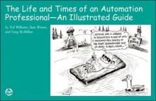 The Life and Times of an Automation Professional - An Illustrated Guide - Ted Williams