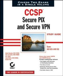 Ccspsmall /Small: Secure Pix and Secure VPN Study Guide: Exams 642-521 and 642-511 - Wade Edwards, Eric Quinn, Tom Lancaster