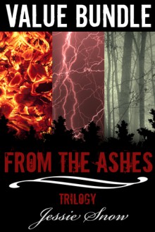 From the Ashes: Complete Trilogy - Jessie Snow