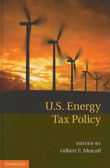 U.S. Energy Tax Policy - Gilbert Metcalf