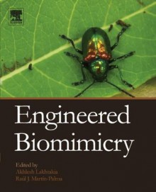 Engineered Biomimicry - Akhlesh Lakhtakia, Raul Jose Martin-Palma