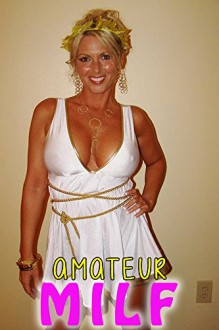 Amateur Milf 2: Hot And Sexy Mature Women Photo Book! - Chris Ames