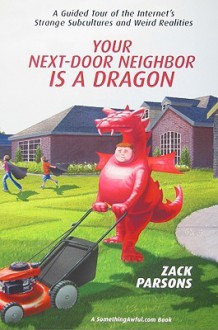 Your Next-Door Neighbor is a Dragon - Zack Parsons