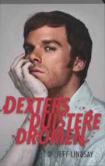 Dexters Duistere Dromen - Jeff Lindsay