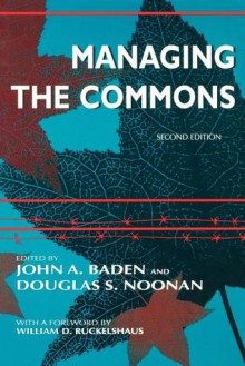 Managing the Commons - John A. Baden, Douglas S. Noonan