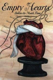 Empty Hearts: Stories by Mark Finn - Mark Finn