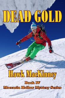 Dead Gold (Moccasin Hollow Mystery #4) - Hawk MacKinney