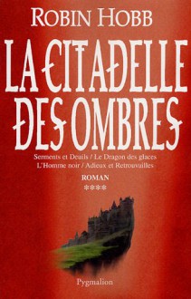 La Citadelle des Ombres, Tome 4 (L'Assassin Royal, #10-13) - Robin Hobb