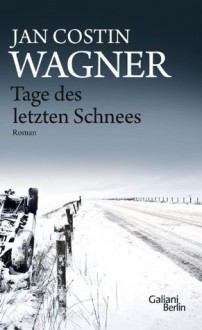 Tage des letzten Schnees - Jan Costin Wagner