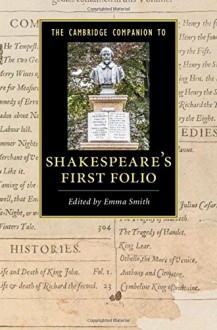 The Cambridge Companion to Shakespeare's First Folio (Cambridge Companions to Literature) - Emma Smith