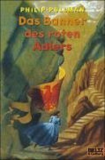 Das Banner des Roten Adlers - Philip Pullman