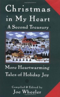 Christmas in My Heart A Second Treasury: More Heartwarming Tales of Holiday Joy - Joe L. Wheeler