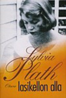 Lasikellon alla - Sylvia Plath