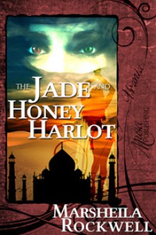 The Jade and Honey Harlot (Tales of Sand and Sorcery #2) - Marsheila Rockwell