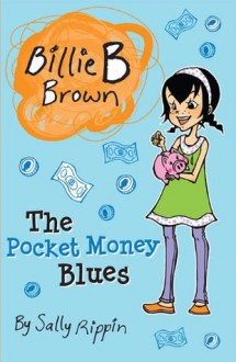 Billie B Brown: The Pocket Money Blues - Sally Rippin