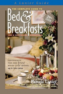 The Complete Guide to Bed & Breakfasts, Inns & Guesthouses International - Pamela Lanier