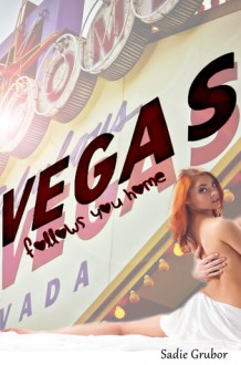 VEGAS follows you home - Sadie Grubor