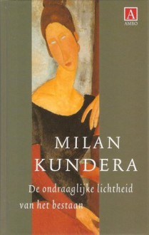 De ondraaglijke lichtheid van het bestaan - Milan Kundera