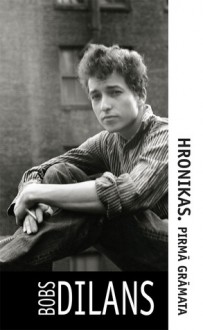 Hronikas. Pirmā grāmata - Bob Dylan, Vilis Kasims